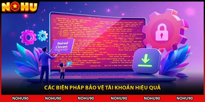 Các biện pháp bảo vệ tài khoản hiệu quả